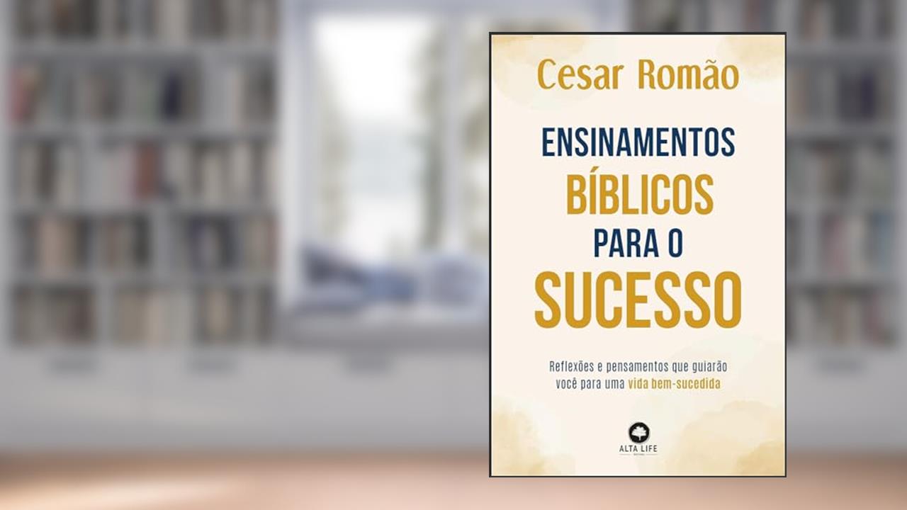 Capa de Ensinamentos Bíblicos Para o Sucesso: Reflexões e Pensamentos que Guiarão Você Para uma Vida Bem-sucedida, do autor Cesar Romão