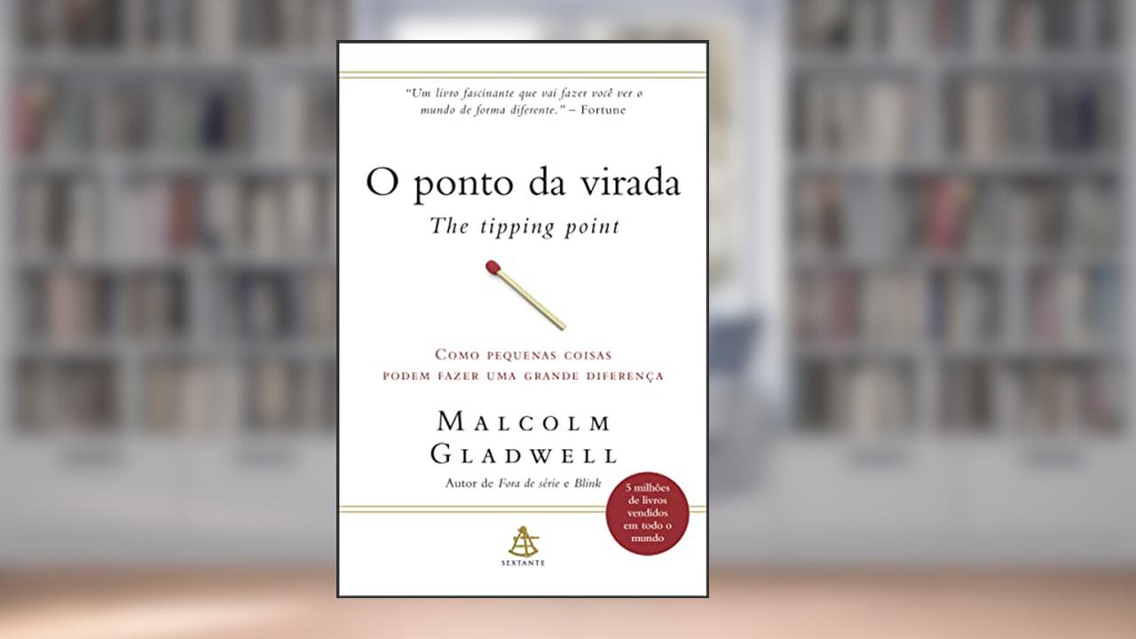 Capa de O ponto da virada: Como pequenas coisas podem fazer uma grande diferença, do autor Malcolm Gladwell