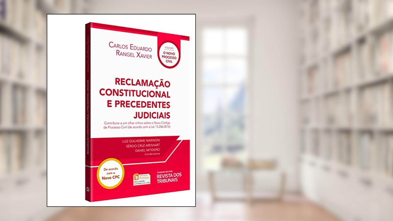 Capa de Reclamação Constitucional E Precedentes Judiciais, do autor Carlos Eduardo Rangel Xavier
