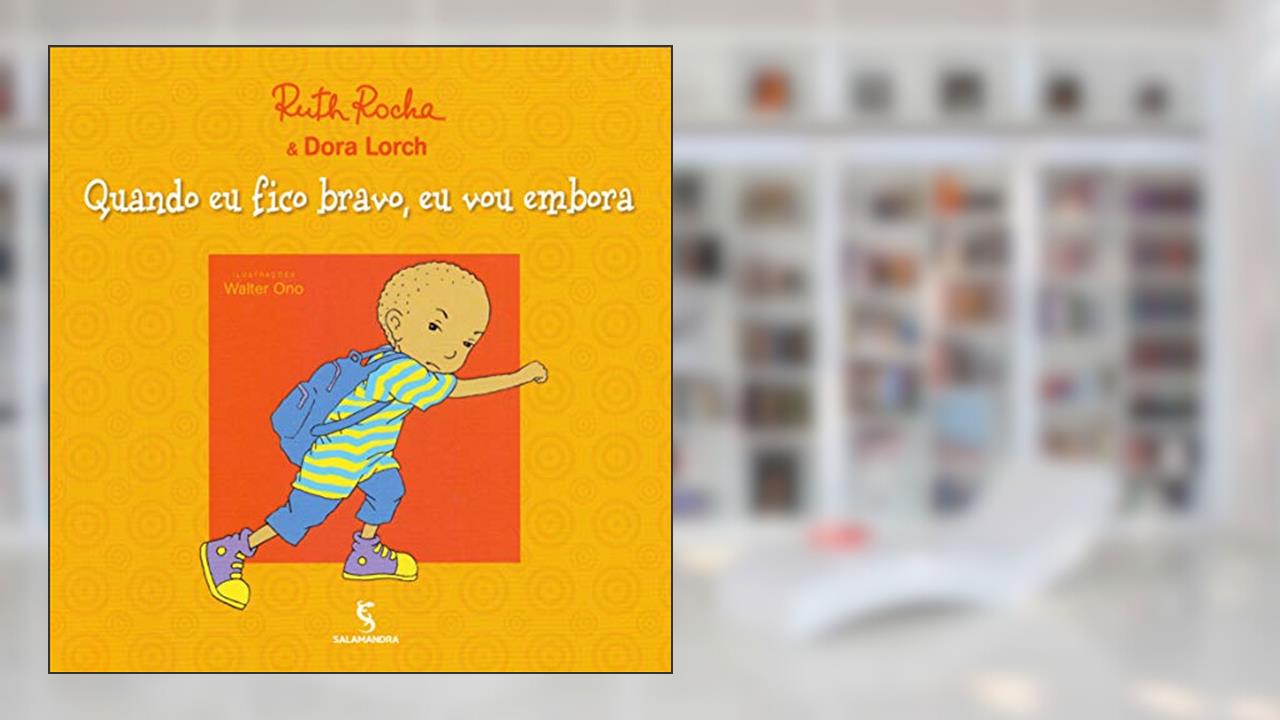 Capa de Quando eu fico bravo, eu vou embora, do autor Dora Lorch; Ruth Rocha