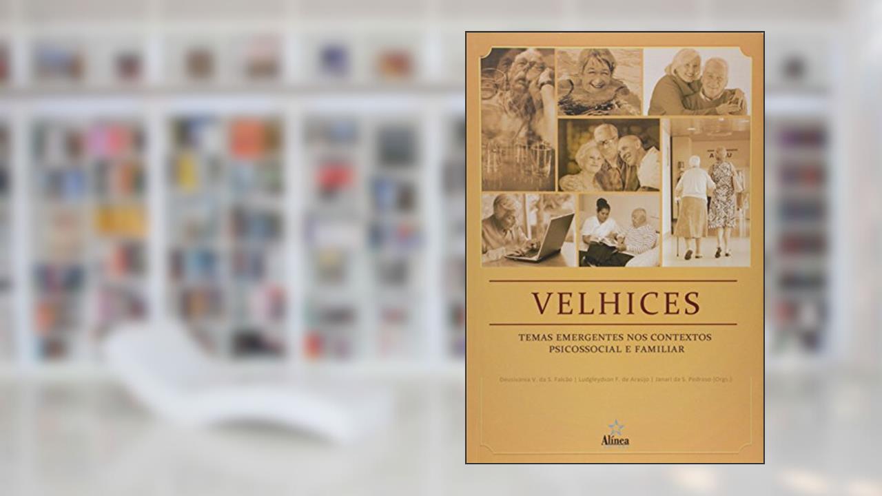 Capa de Velhices. Temas Emergentes nos Contextos Psicossocial e Familiar - Coleção Velhice e Sociedade, do autor Deusivania V. Da S. Falcão