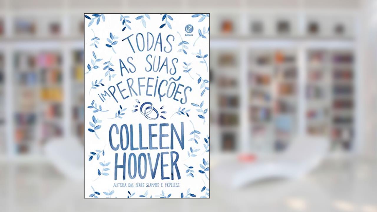 Todas as suas (im)perfeições, de Colleen Hoover