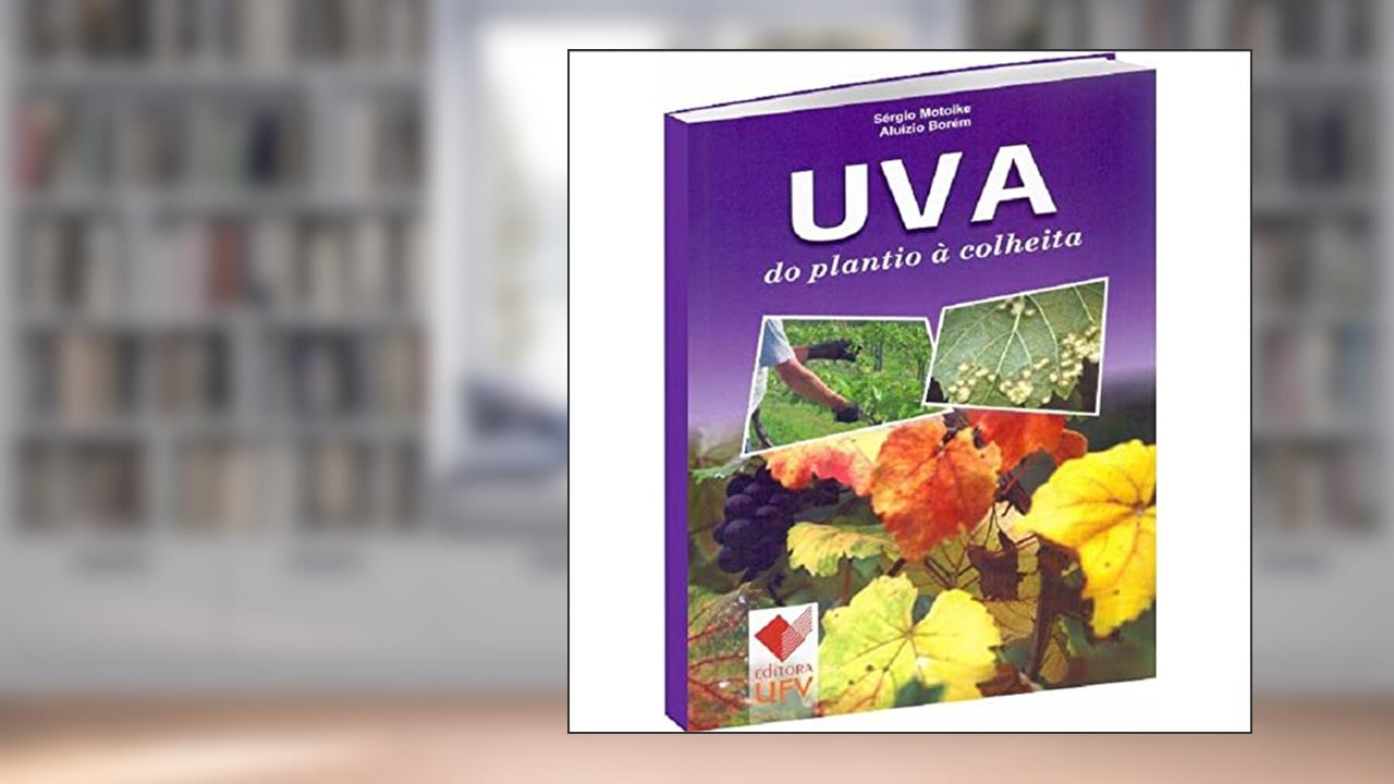 Capa de Uva. Do Plantio à Colheita, do autor Sérgio Motoike