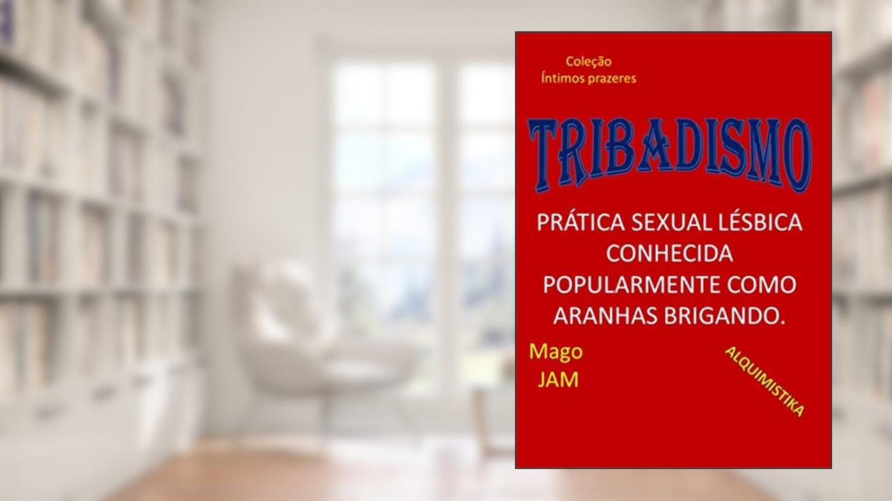 Tribadismo (Íntimos Prazeres), do autor José Moraes