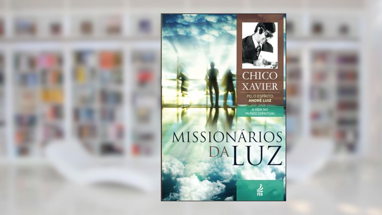 Capa de Missionários da luz: Coleção A vida no mundo espiritual- livro 3, do autor Francisco Cândido Xavier; André Luiz