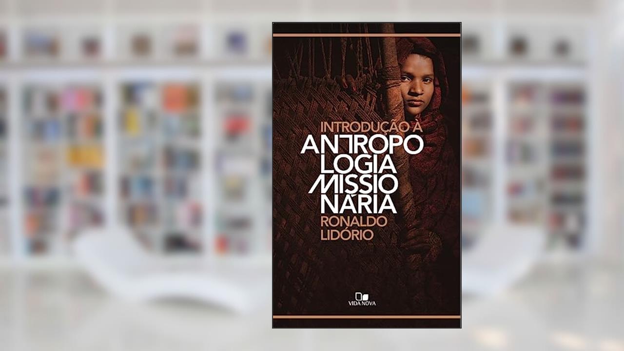 Capa de Introdução à Antropologia Missionária, do autor Ronaldo Lidório