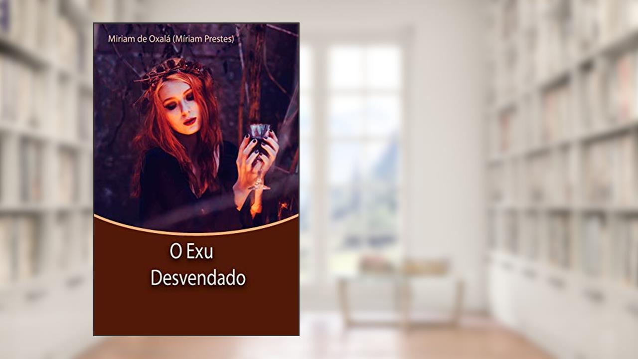 Capa de O Exu Desvendado: Obra Revisada, do autor Míriam Prestes