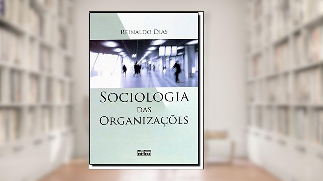 Sociologia Das Organizações, do autor Reinaldo Dias