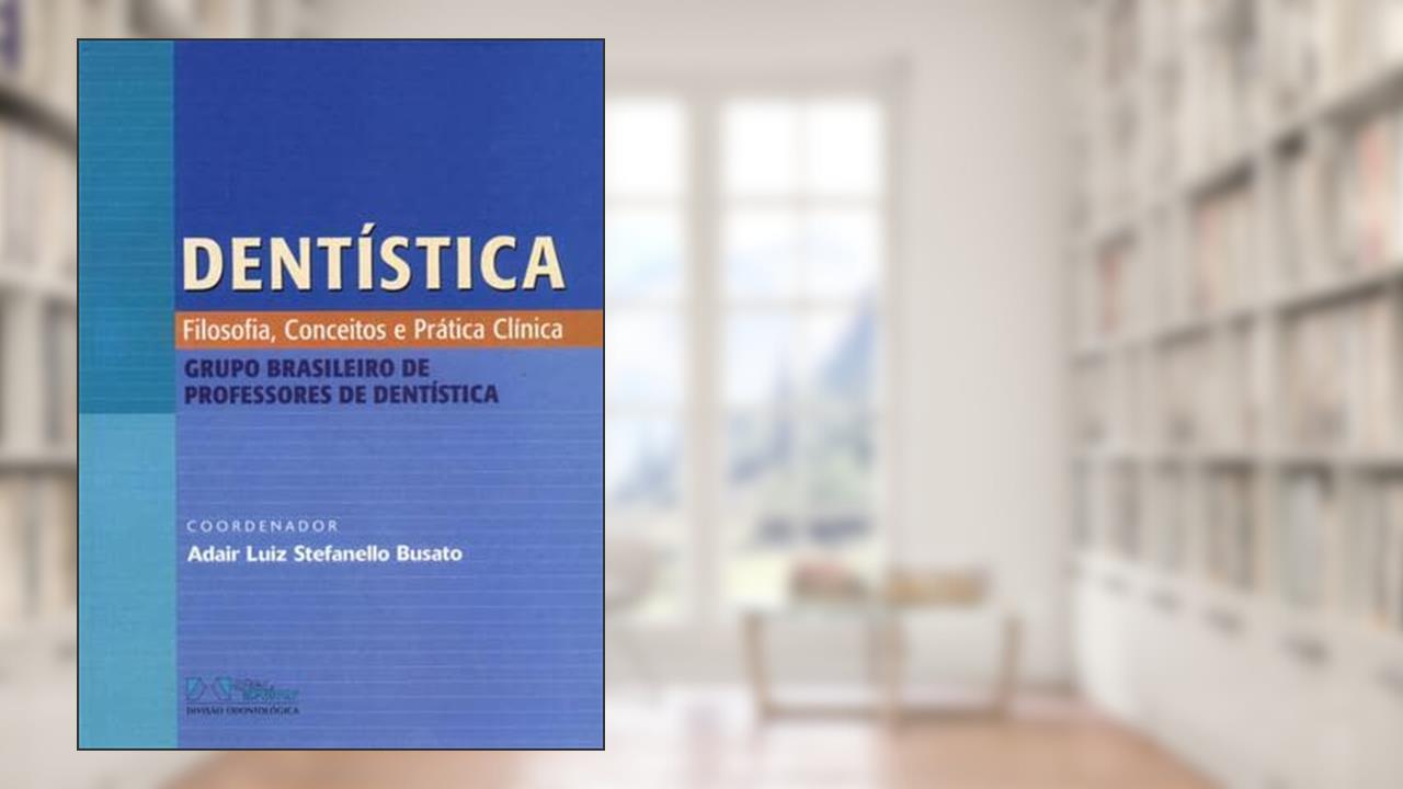 Capa de Dentistica Filosofia, Conceitos E Pratica Clinica, do autor Adair L. Busato