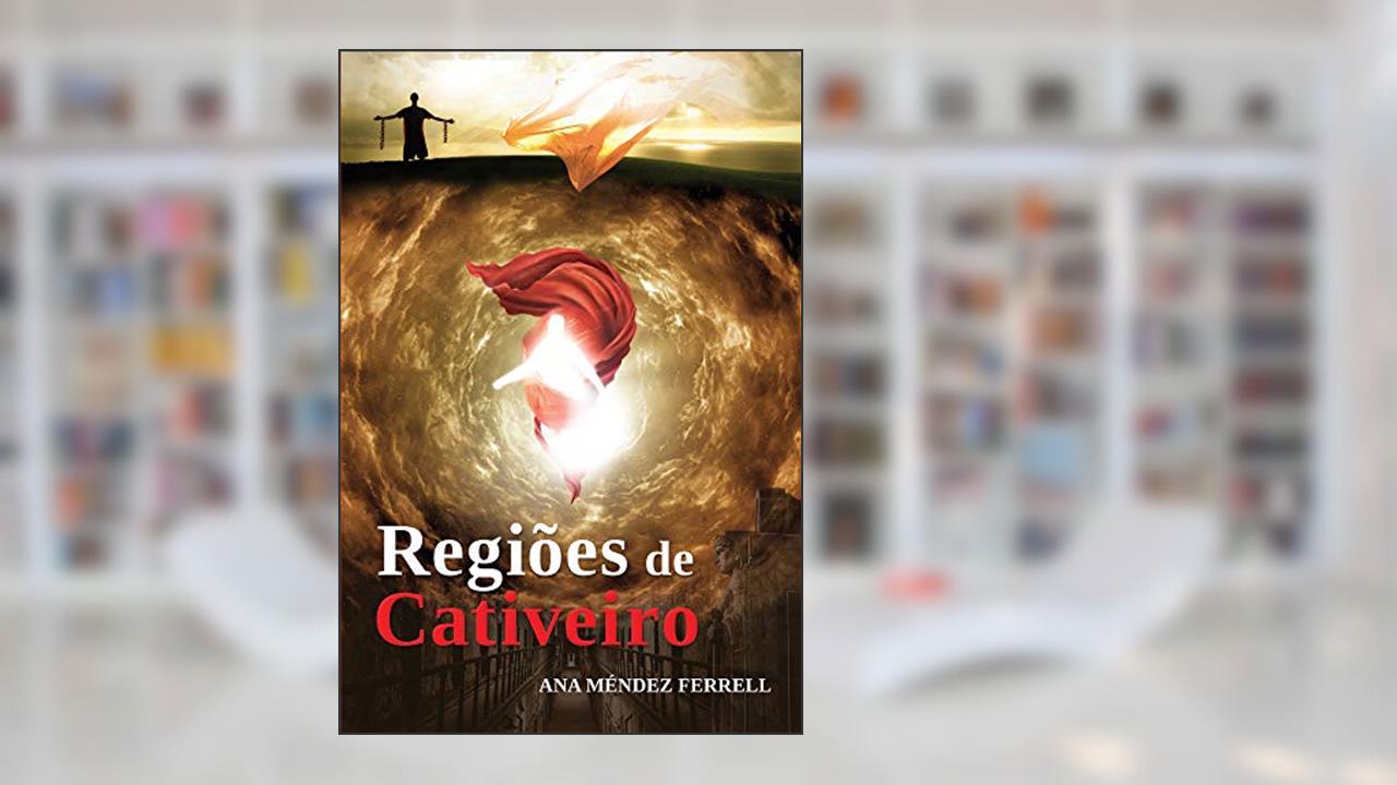 REGIÕES DE CATIVEIRO, Ana Méndez Ferrell | Resenha | PróximoLivro.net