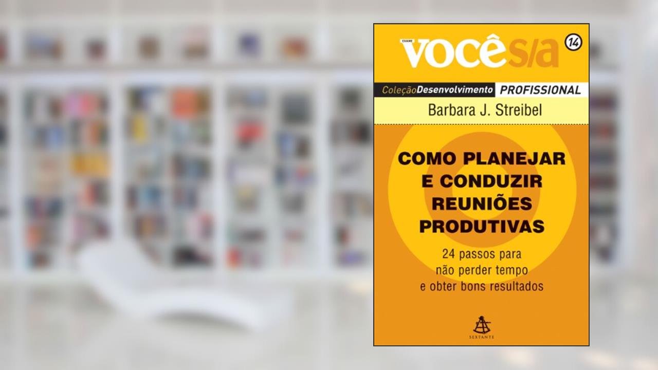 Como Planejar e Conduzir Reuniões Produtivas - Coleção Você S/A, do autor Barbara J. Streibel