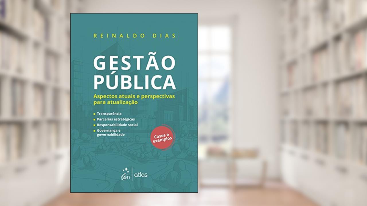 Gestão Pública - Aspectos Atuais e Perspectivas para Atualização, do autor Reinaldo Dias