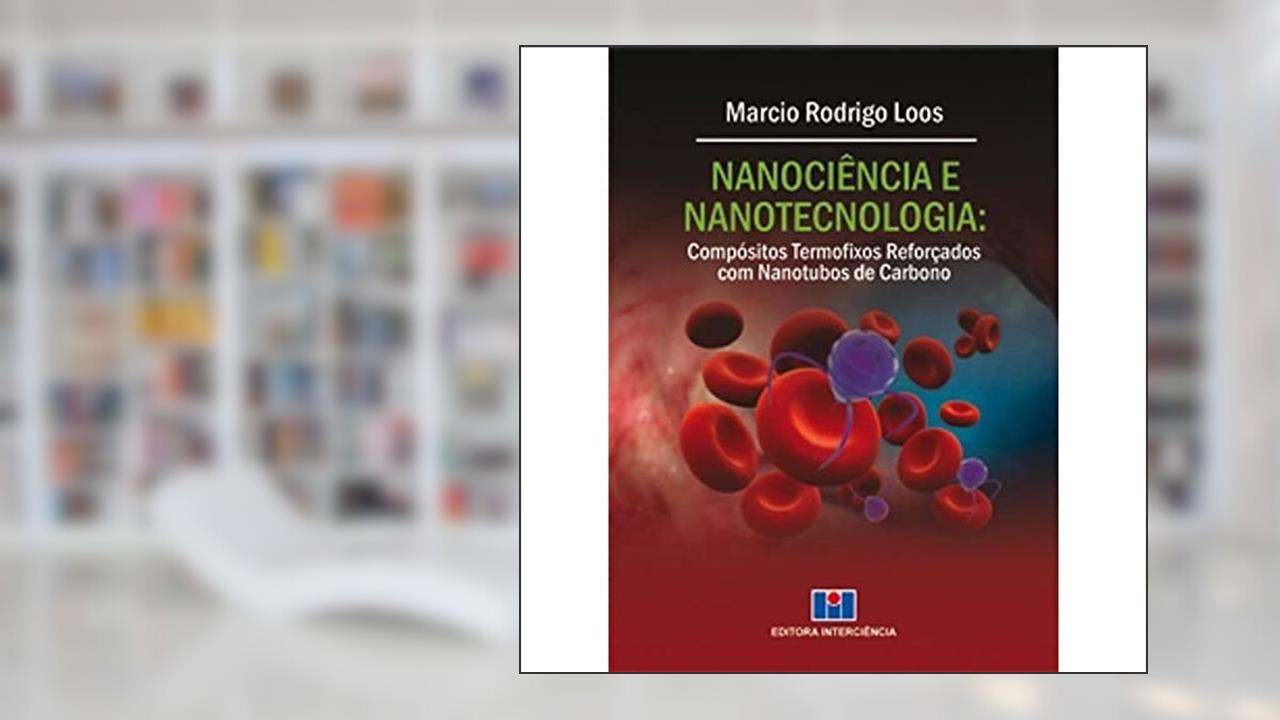 Capa de Nanociência e Nanotecnologia: Compósitos Termofixos Reforçados com Nanotubos de Carbono, do autor Marcio Rodrigo Loos