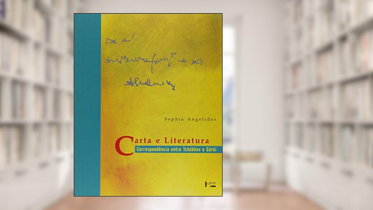 Capa de Carta e Literatura. Correspondência Entre Tchékhov e Górki, de Sophia Angelides