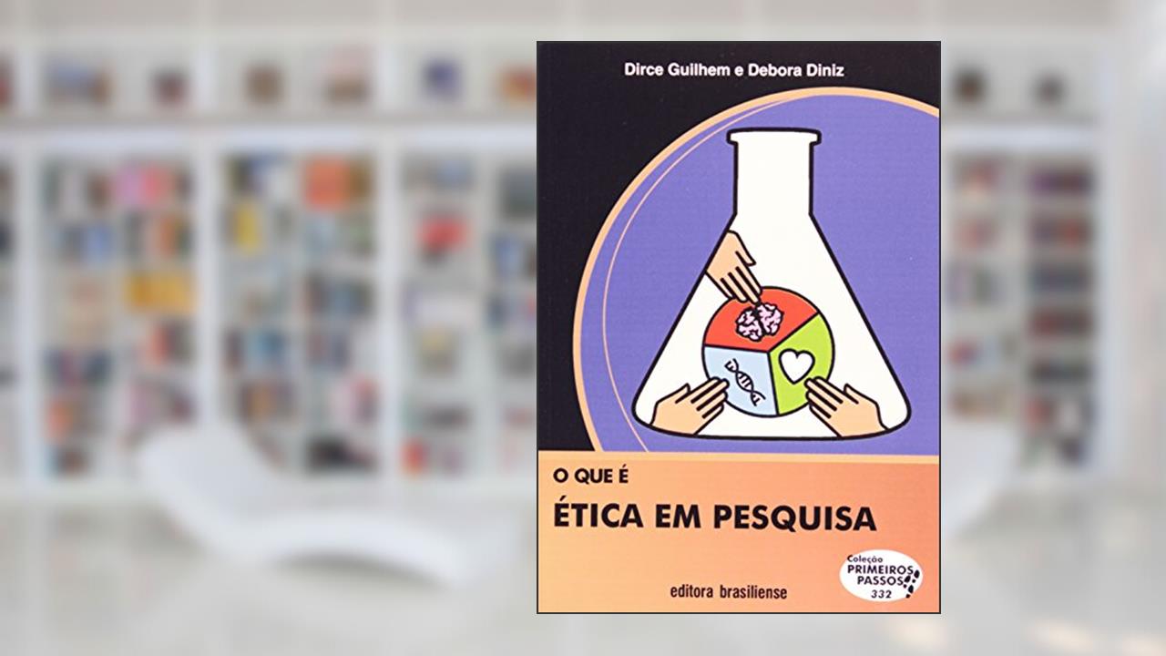 Capa de O que É Ética em Pesquisa - Volume 332. Coleção Primeiros Passos, do autor Debora Diniz; Dirce Guilhem