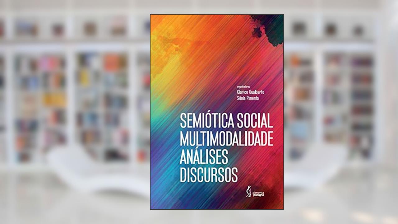Capa de Semiótica social, multimodalidade, análises, discursos, do autor Sônia Pimenta (Organizadora) Clarice Gualberto
