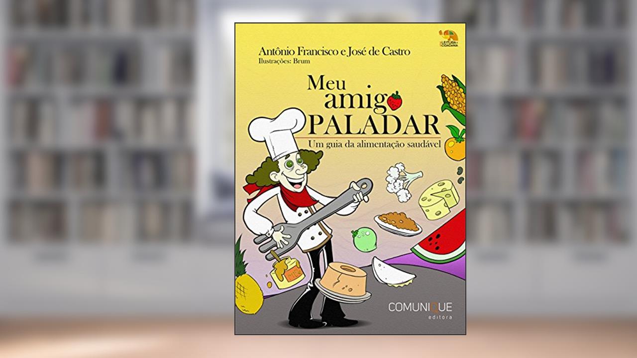 Capa de Meu Amigo Paladar, do autor Francisco Antônio; De Castro José