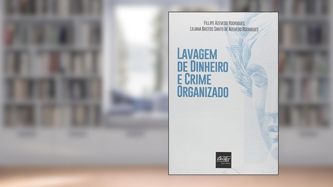 Capa de Lavagem de Dinheiro e Crime Organizado, do autor Fillipe Azevedo Rodrigues; Liliana Bastos Santo de Azevedo Rodrigues