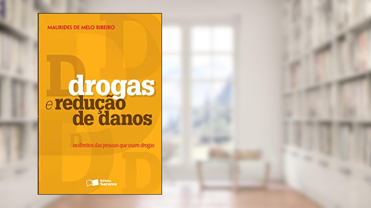 Capa de Drogas e redução de danos: Os direitos das pessoas que usam drogas - 1ª edição de 2013, do autor Maurides de Melo Ribeiro