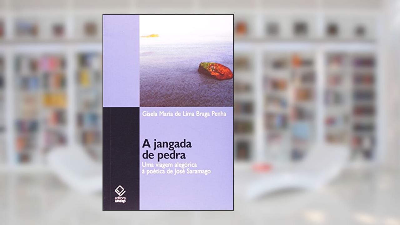 Capa de A jangada de pedra: Uma viagem alegórica à poética de José Saramago, do autor Gisela Maria de Lima Braga Penha