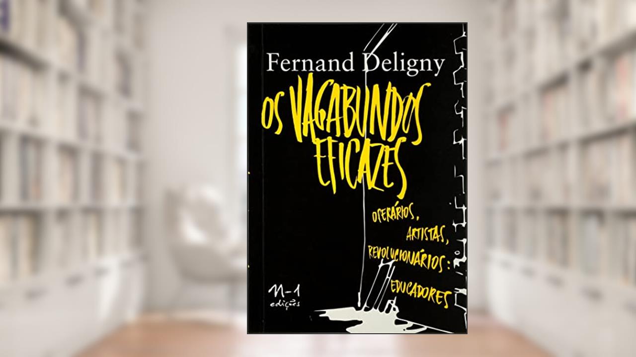 Capa de Os vagabundos eficazes: operários, artistas, revolucionários: educadores, do autor Fernand Deligny