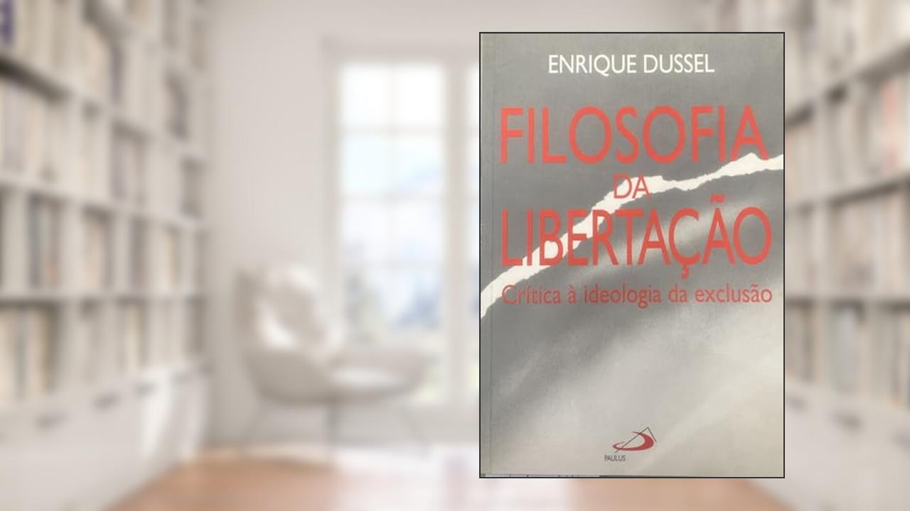 Capa de Filosofia da Libertação: Crítica à Ideologia da Exclusão, do autor Enrique Dussel