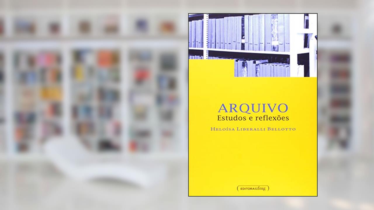Capa de Arquivo: Estudos e Reflexões, do autor Heloísa Liberalli Bellotto