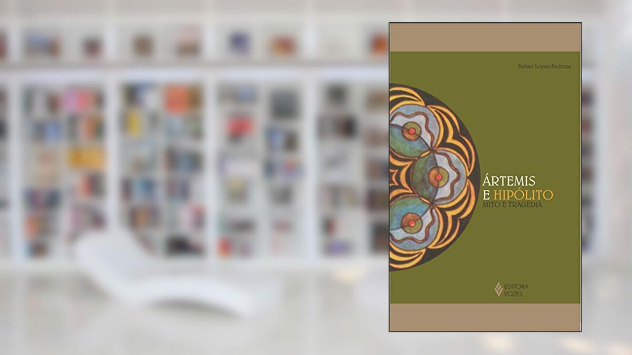 Capa de Ártemis e Hipólito: Mito e tragédia, do autor Rafael López-Pedraza