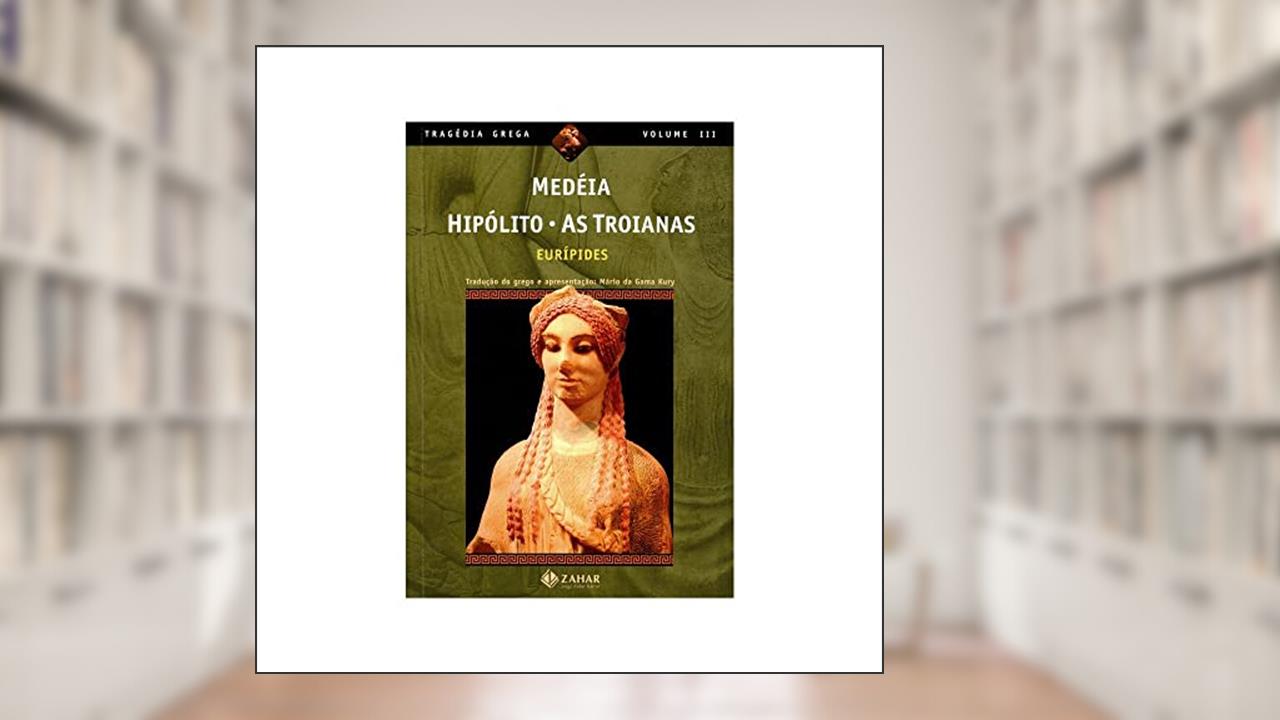 Capa de Medéia, Hipólito, As Troianas, do autor Eurípides