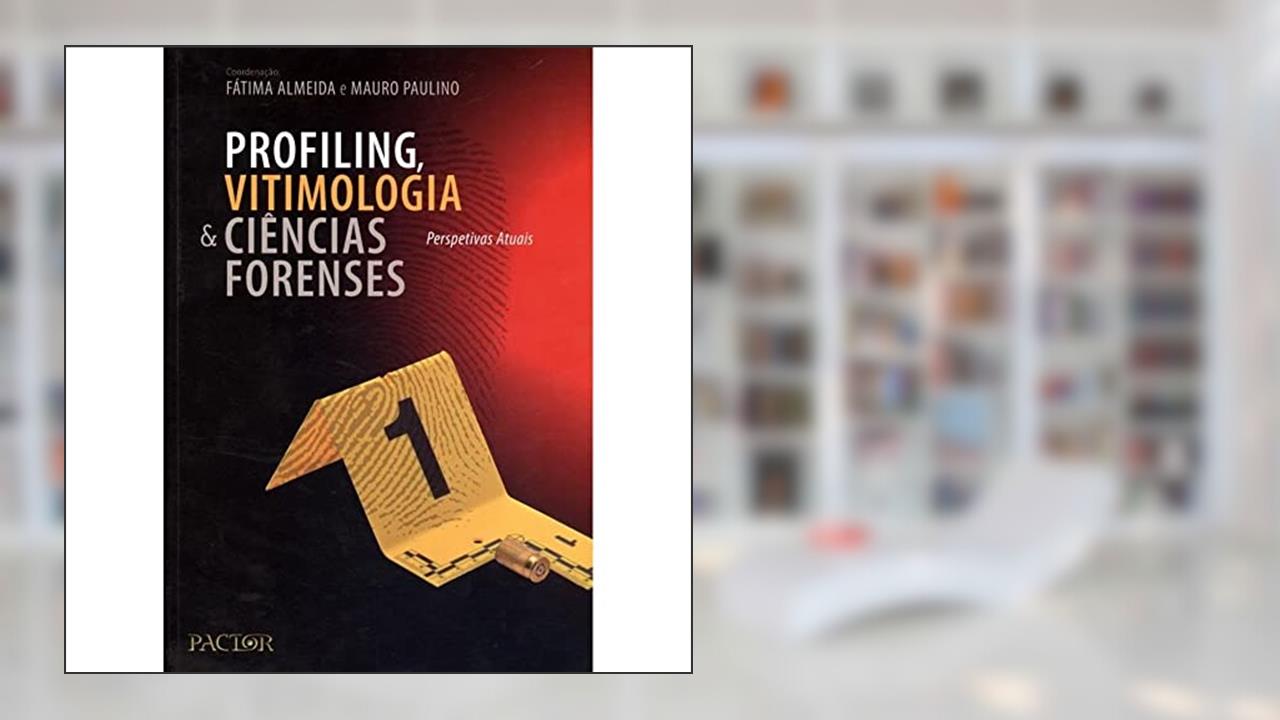 Capa de Profiling, Vitimologia e Ciências Forenses. Perspetivas Atuais, do autor Fátima Almeida; Mauro Paulino
