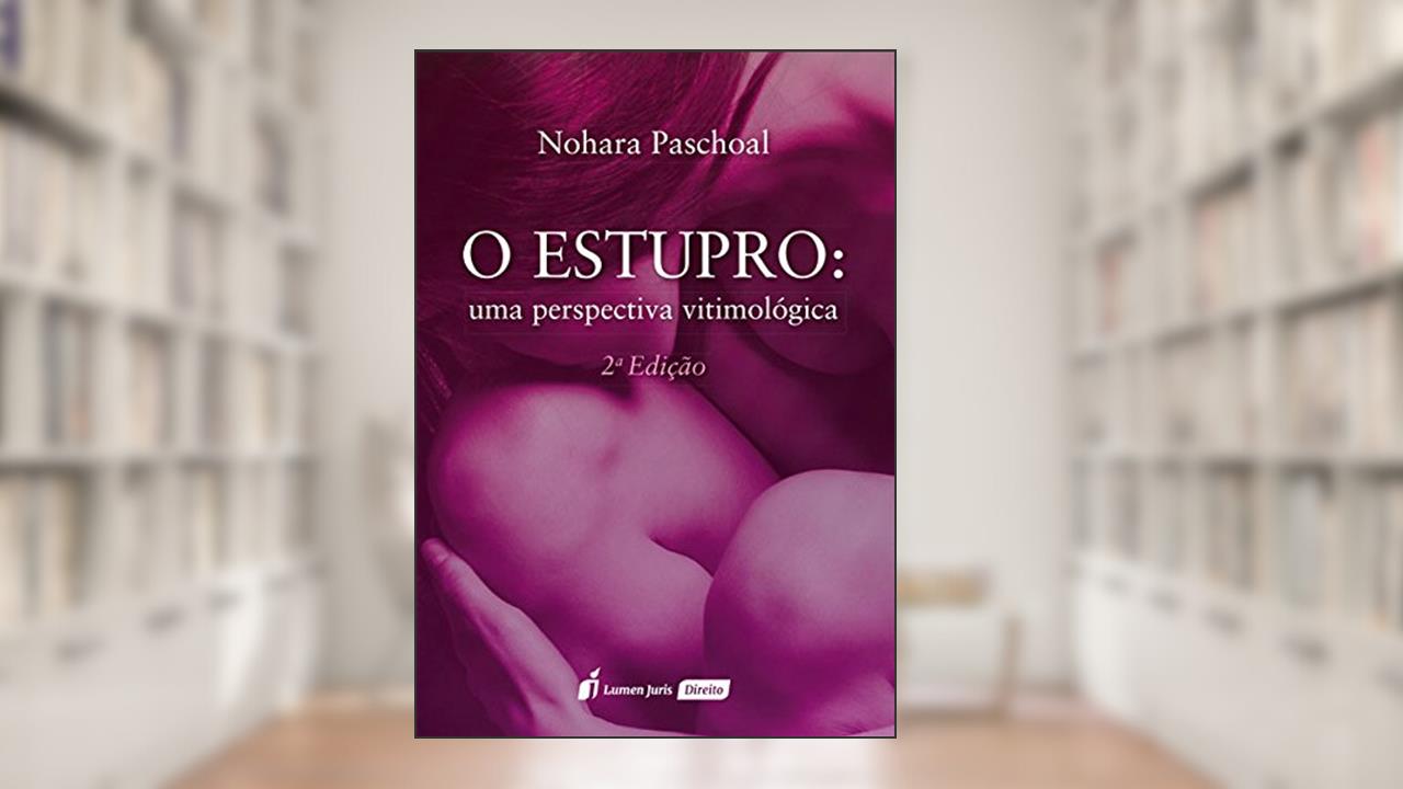 Capa de O Estupro. Uma Perspectiva Vitimológica, do autor Nohara Paschoal