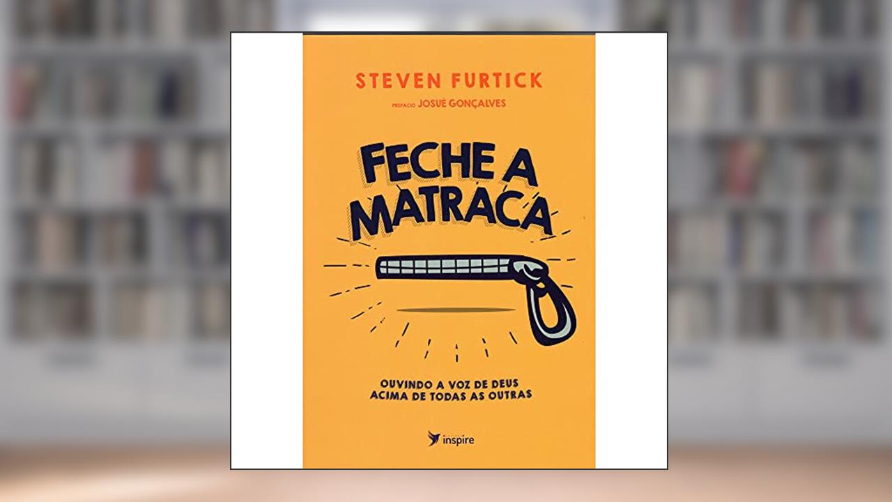 Capa de Feche a Matraca - Ouvindo a voz de Deus acima de todas as outras!, do autor Steven Furtick