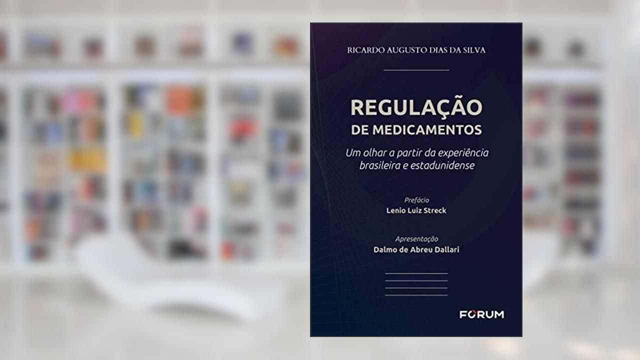 Capa de Regulação de Medicamentos: Um olhar a partir da experiência brasileira e estadunidense, do autor Ricardo Augusto Dias da Silva