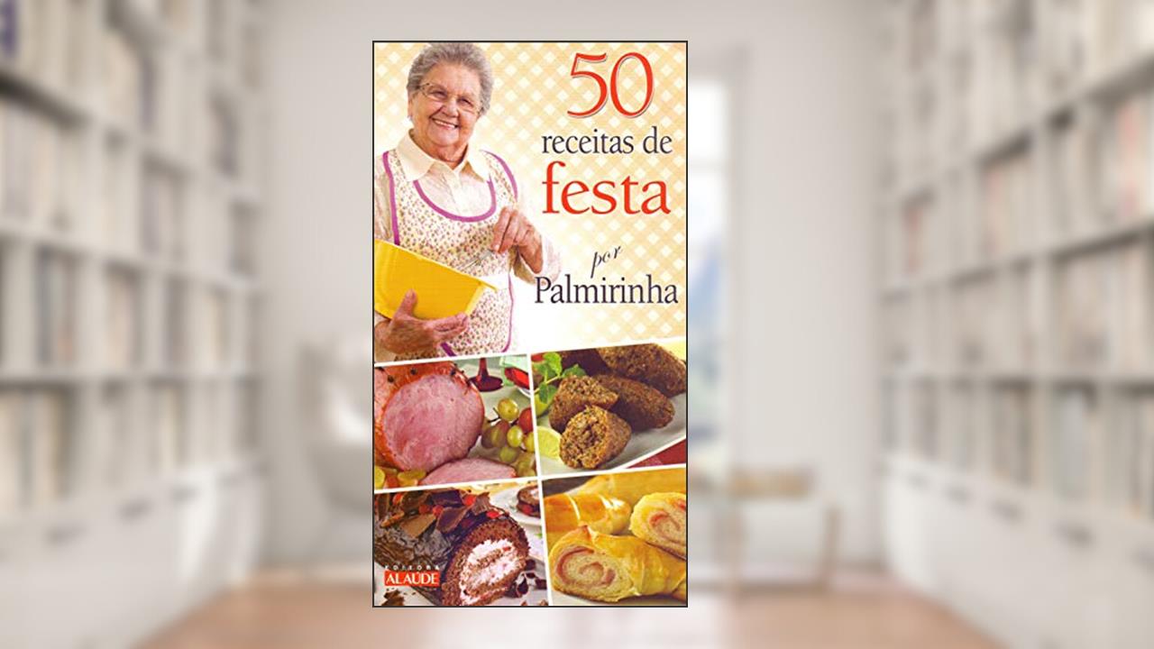 50 Receitas de Festa por Palmirinha, do autor Palmirinha Onofre