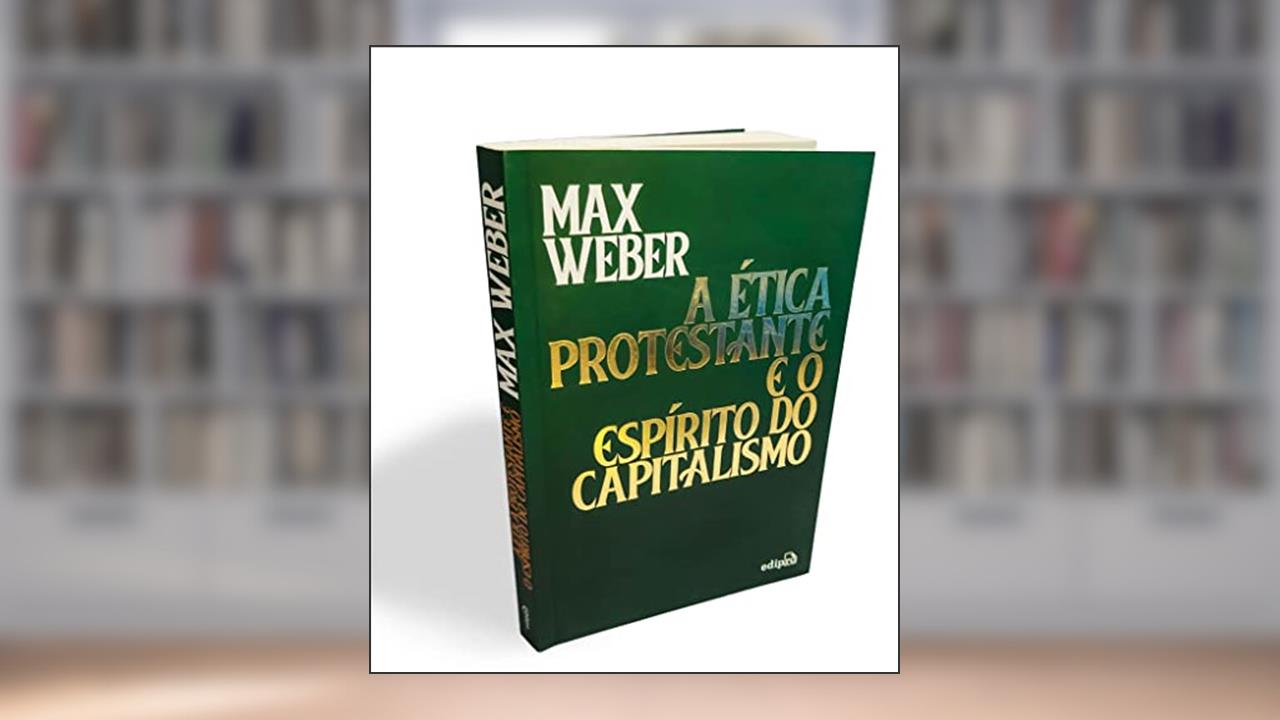 Capa de A ética protestante e o espírito do capitalismo, do autor Max Weber