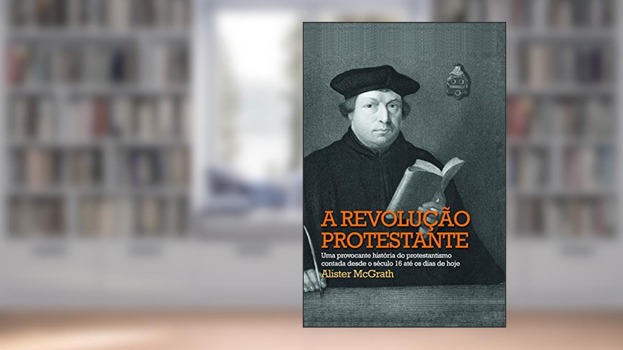 Capa de A Revolução Protestante, do autor Alister McGrath