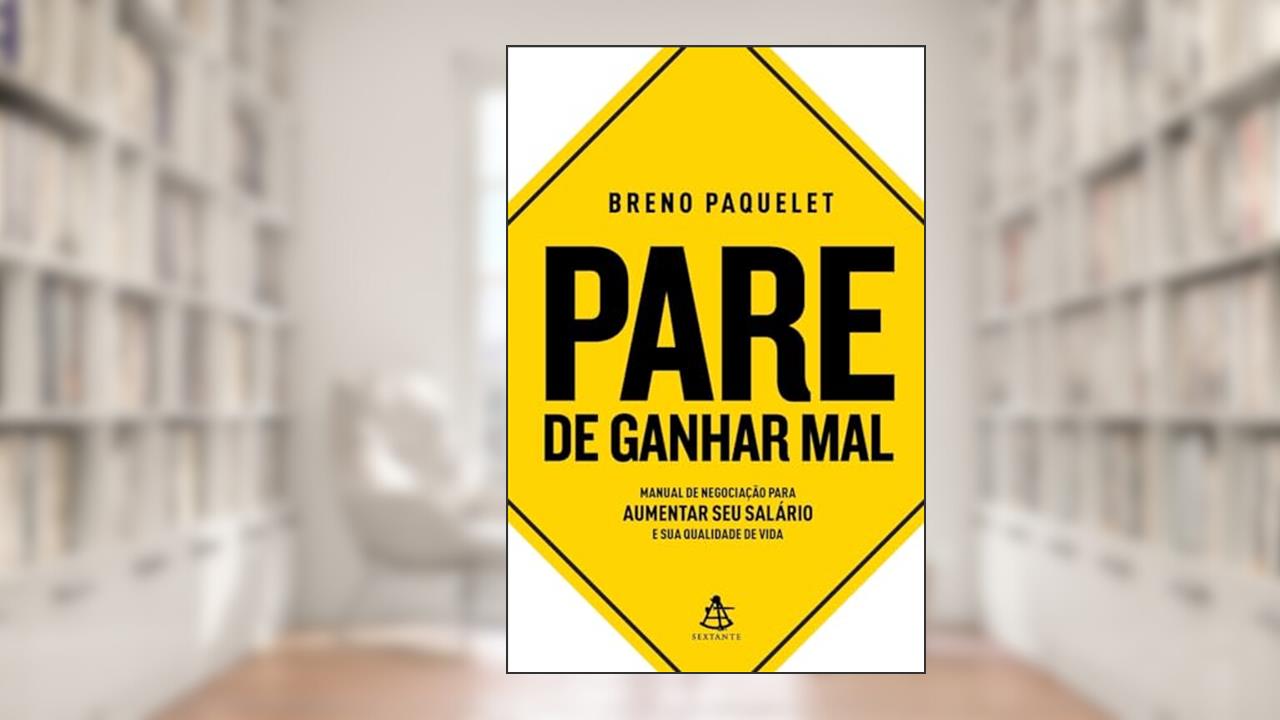 Capa de Pare de ganhar mal: Manual de negociação para aumentar seu salário e sua qualidade de vida, do autor Breno Paquelet