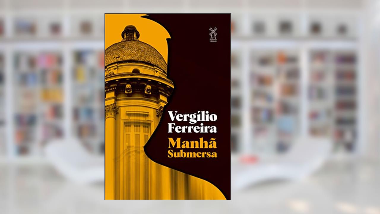 Manhã submersa, do autor Vergílio Ferreira