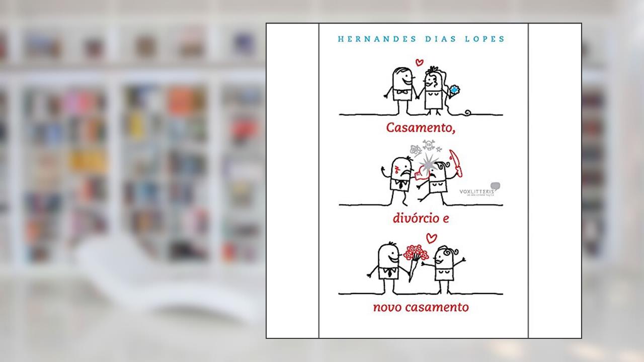 Casamento, divórcio e novo casamento, do autor Hernandes Dias Lopes