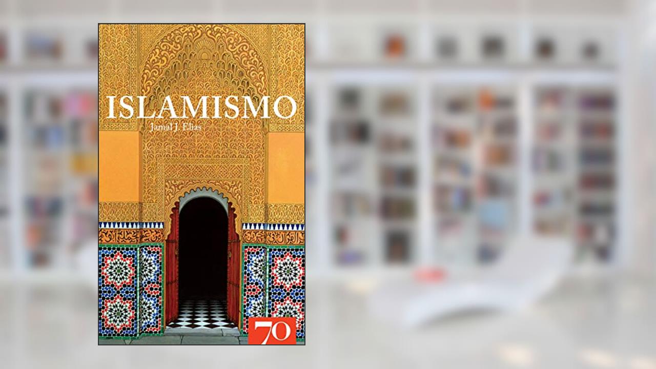 Islamismo, do autor Jamal J. Elias