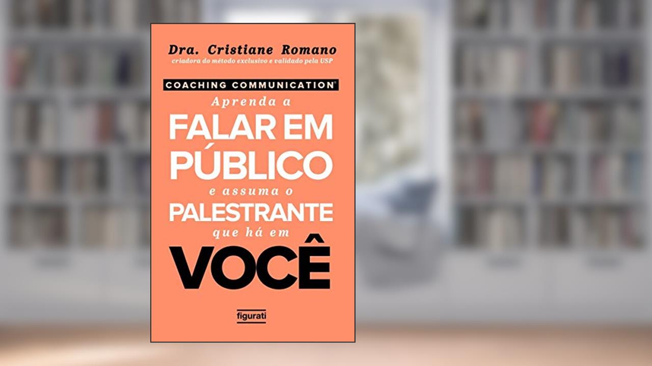 Coaching communication: aprenda a falar em público e assuma o palestrante que há em você, de Cristiane Romano