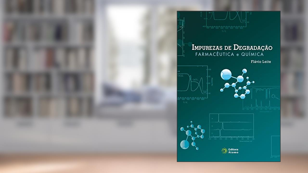 Impurezas de Degradação Farmacêutica e Química, do autor Flavio Leite