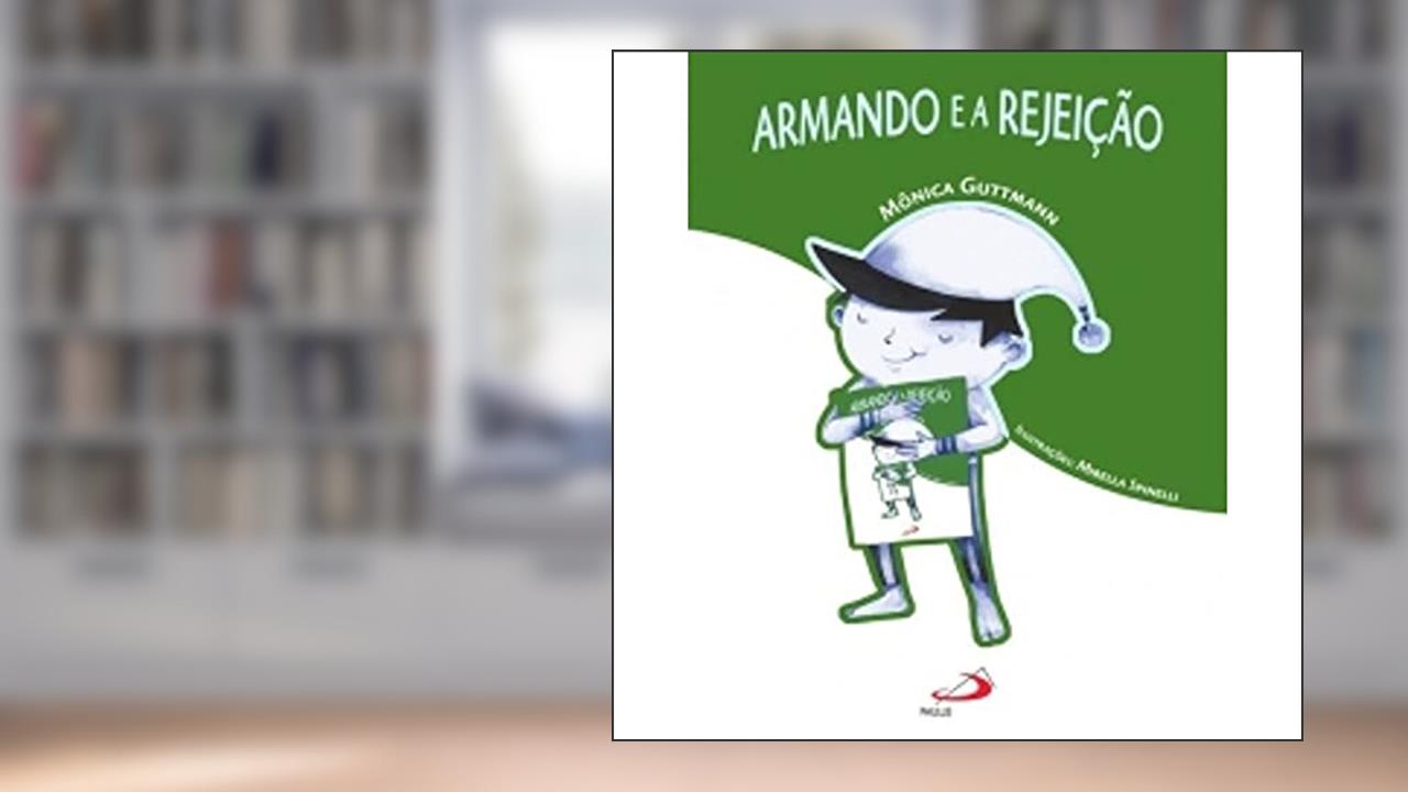 Armando e a Rejeição, do autor Mônica Guttmann