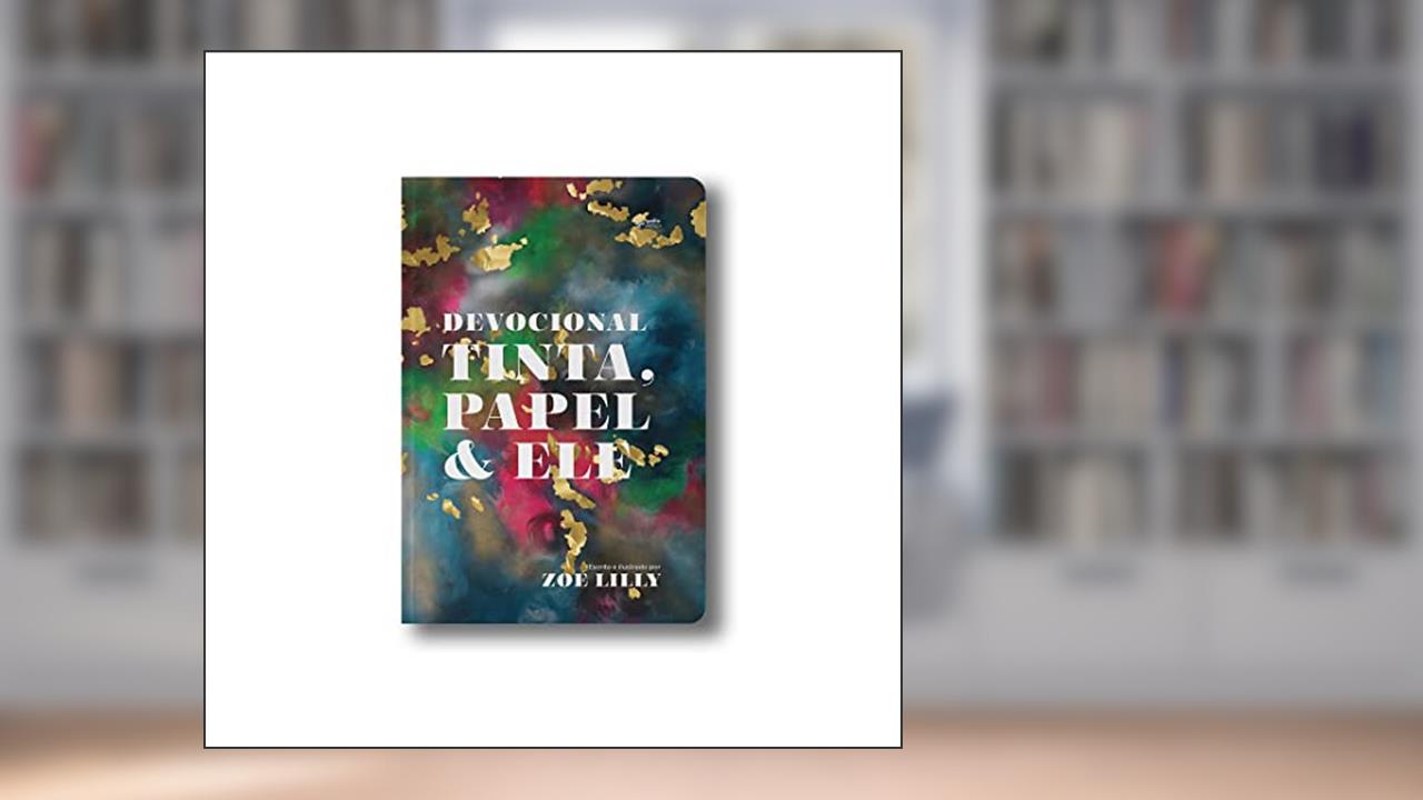 Devocional Tinta, Papel & Ele, de Zoe Lilly