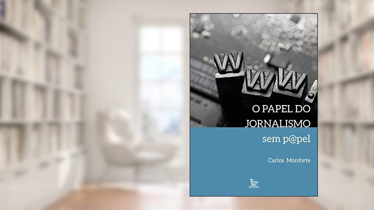 o papel do jornalismo sem p@pel, de Carlos Monforte