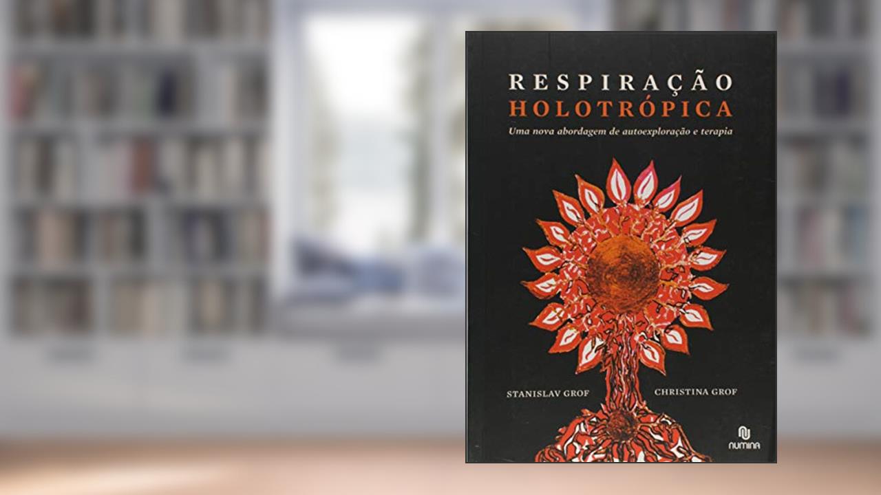 Capa de Respiração Holotrópica, do autor Stanislav Grof; Christina Grof