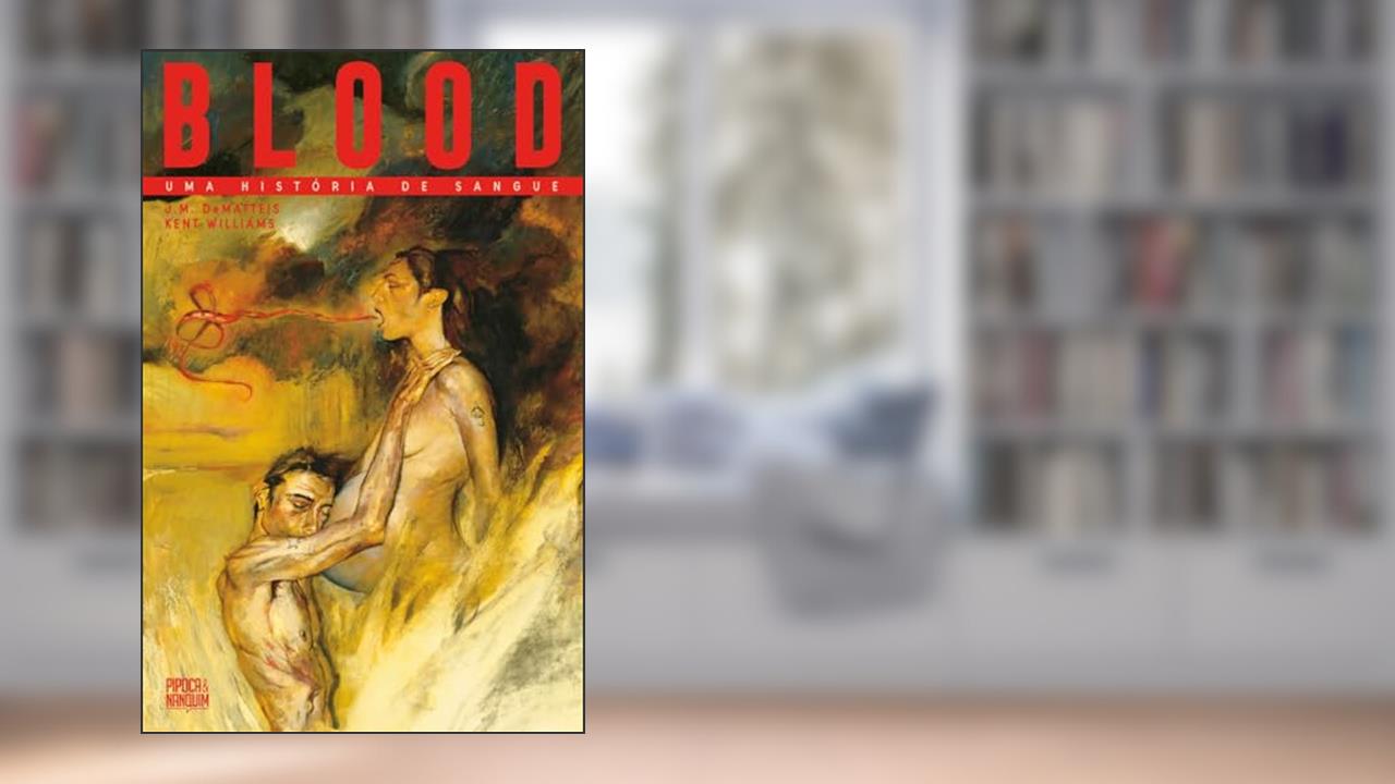 Blood: Uma História de Sangue (Graphic novel - Volume único), de J.M. DeMatteis; Kent Williams