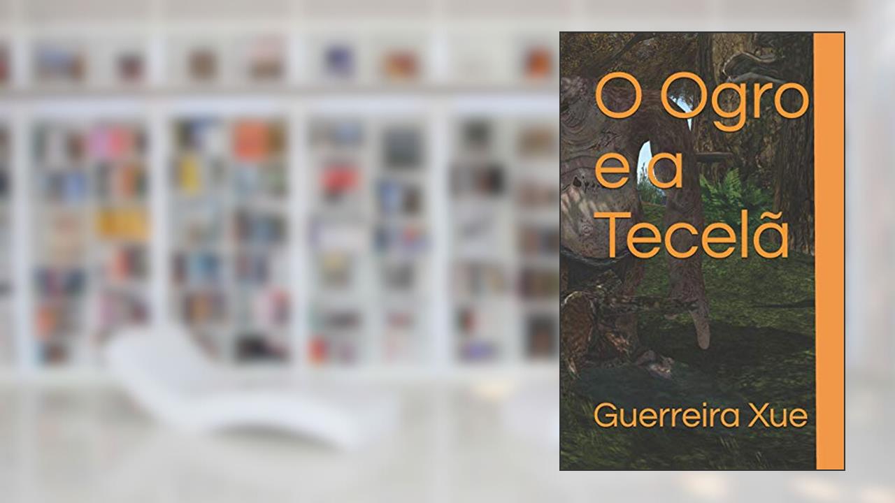Capa de O Ogro e a Tecelã, do autor Guerreira Xue