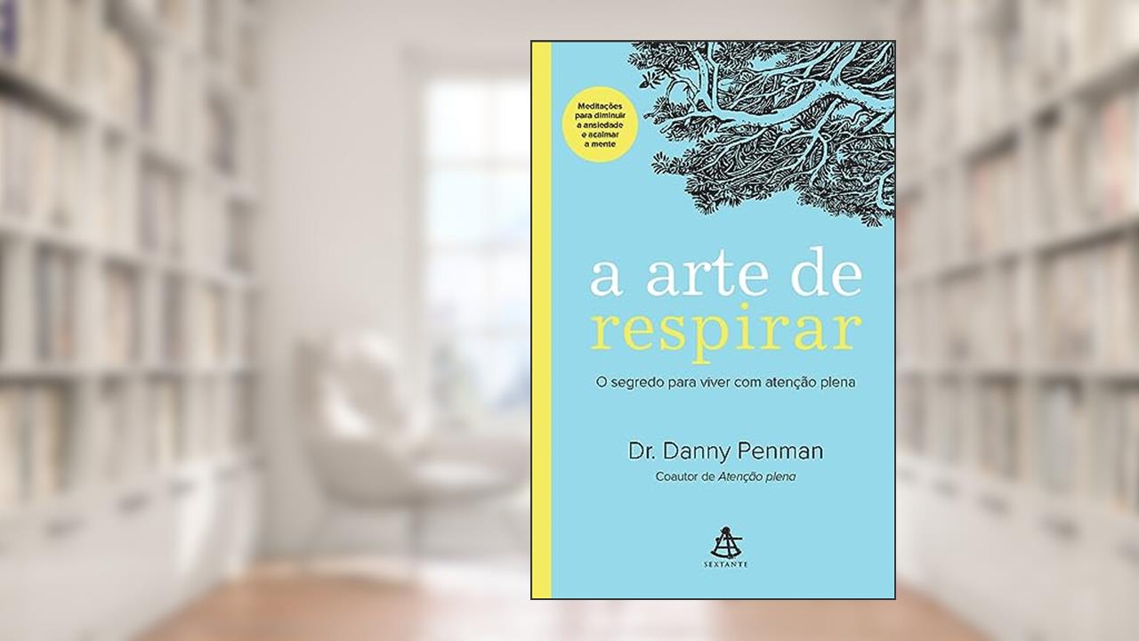 Capa de A arte de respirar: O segredo para viver com atenção plena, do autor Danny Penman