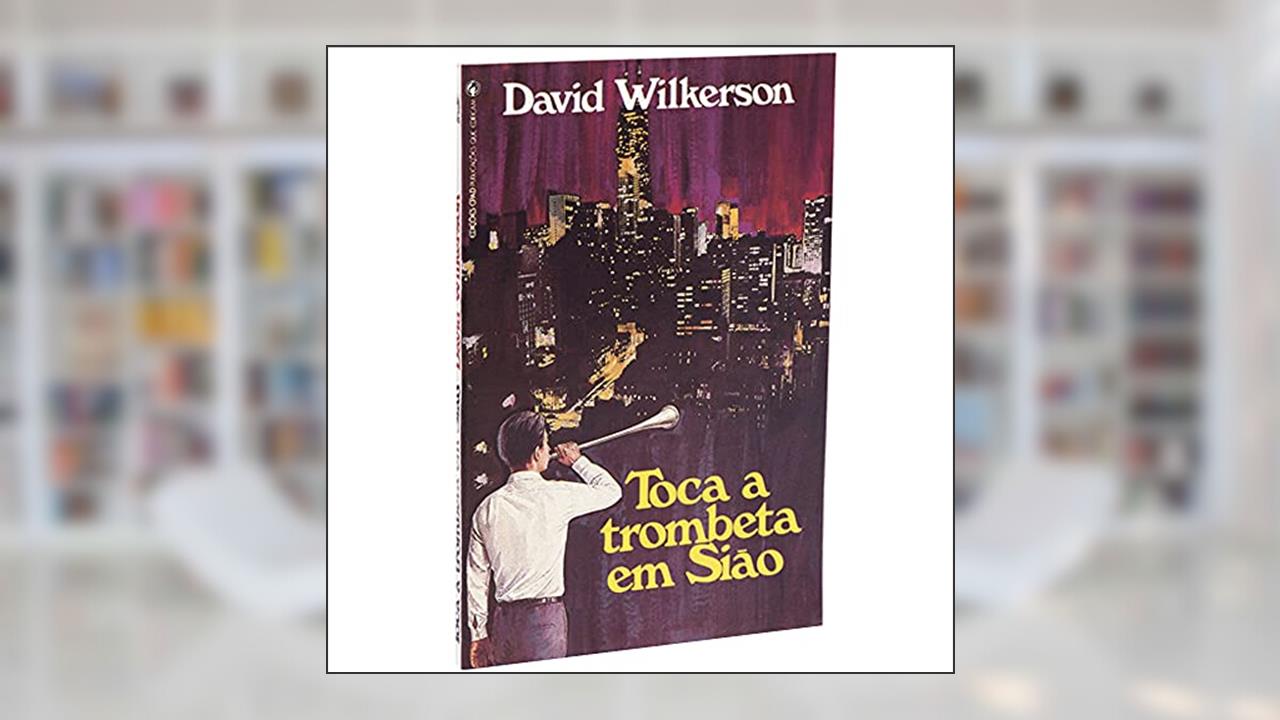 Capa de Toca a trombeta em Sião, do autor David Wilkerson
